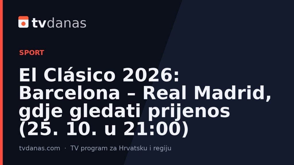 El Clásico 2026: Barcelona – Real Madrid, gdje gledati prijenos (25. 10. u 21:00)