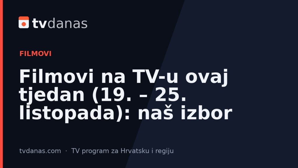 Filmovi na TV-u ovaj tjedan (19. – 25. listopada): naš izbor