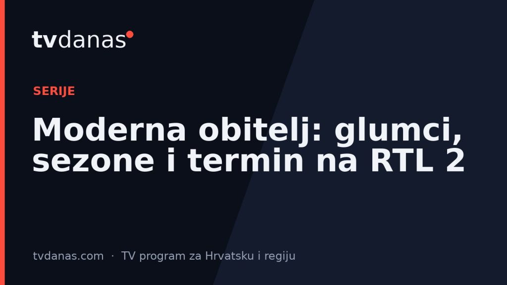 Moderna obitelj: glumci, sezone i termin na RTL 2
