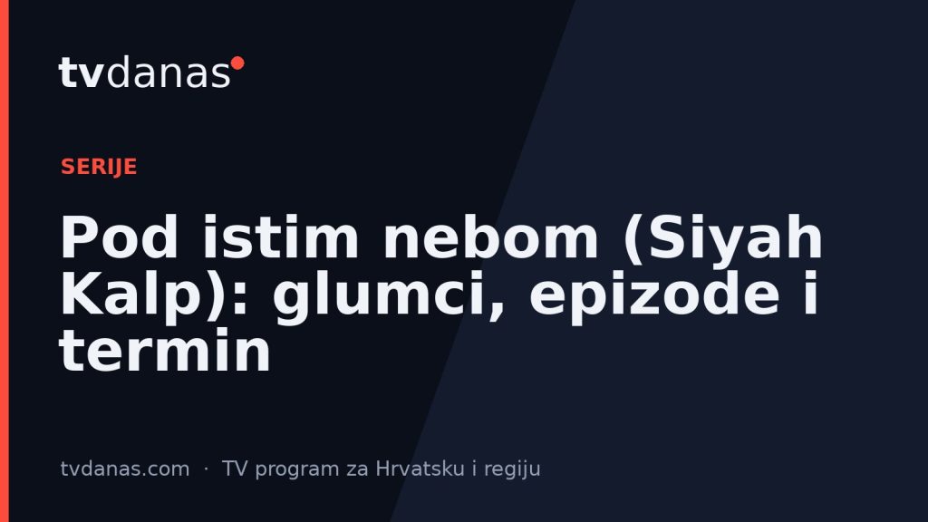 Pod istim nebom (Siyah Kalp): glumci, epizode i termin
