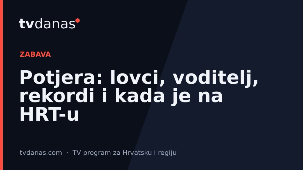 Potjera: lovci, voditelj, rekordi i kada je na HRT-u