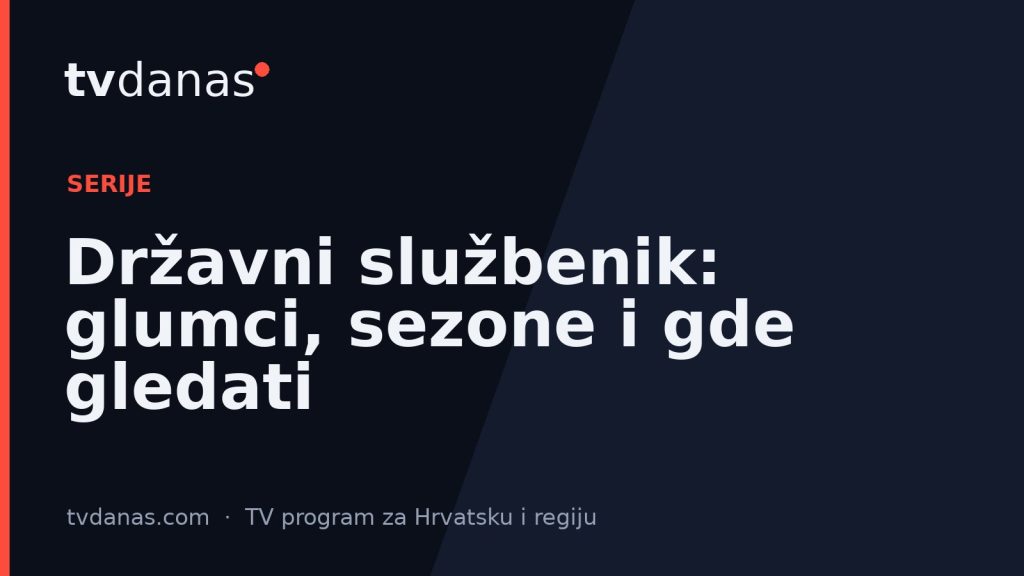Državni službenik: glumci, sezone i gde gledati