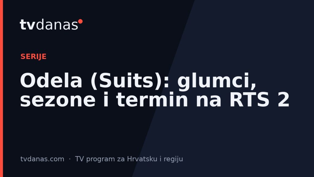 Odela (Suits): glumci, sezone i termin na RTS 2