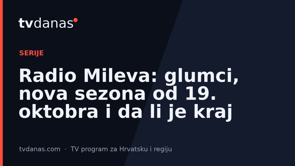 Radio Mileva: glumci, nova sezona od 19. oktobra i da li je kraj