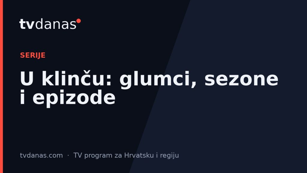 U klinču: glumci, sezone i epizode