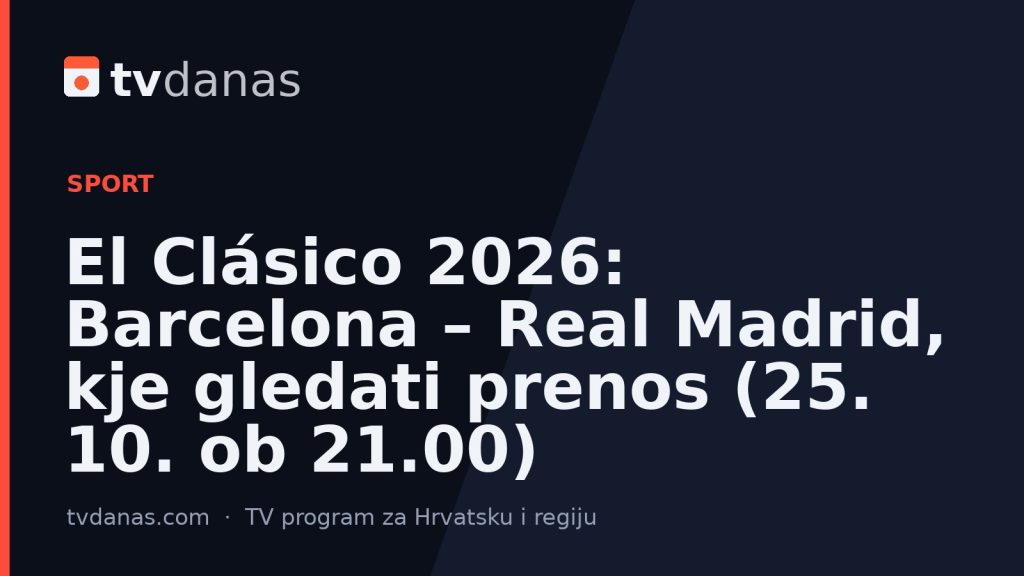 El Clásico 2026: Barcelona – Real Madrid, kje gledati prenos (25. 10. ob 21.00)
