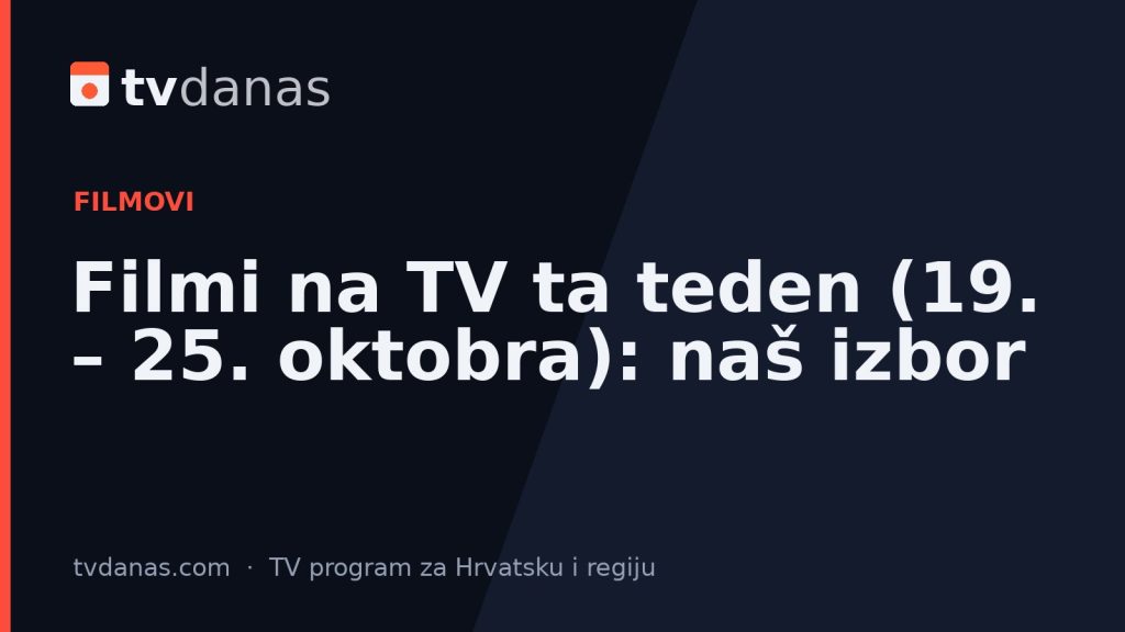 Filmi na TV ta teden (19. – 25. oktobra): naš izbor