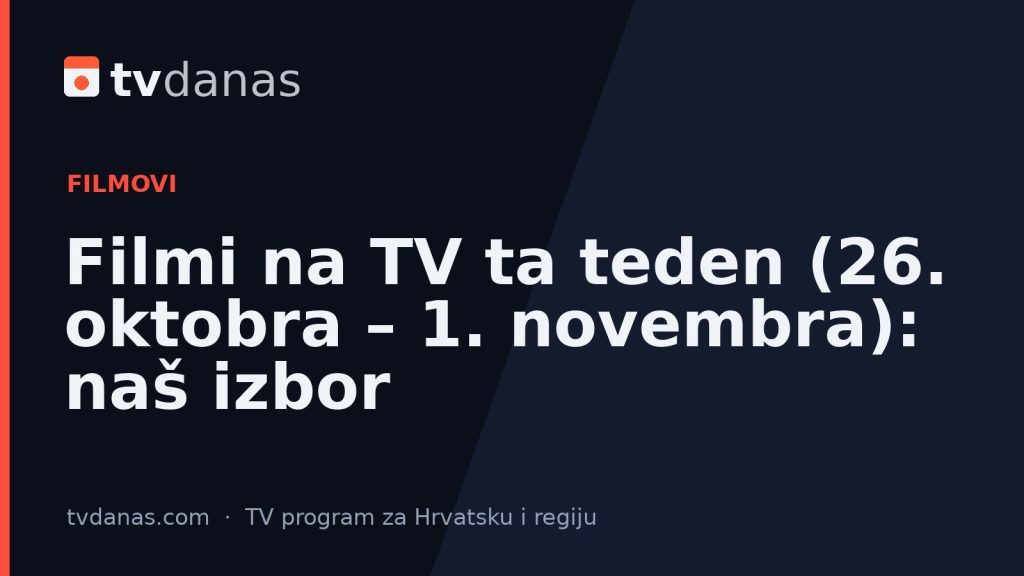 Filmi na TV ta teden (26. oktobra – 1. novembra): naš izbor
