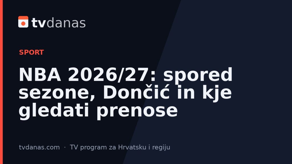 NBA 2026/27: spored sezone, Dončić in kje gledati prenose