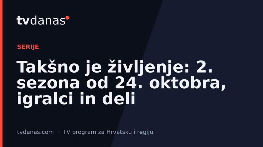 Takšno je življenje: 2. sezona od 24. oktobra, igralci in deli