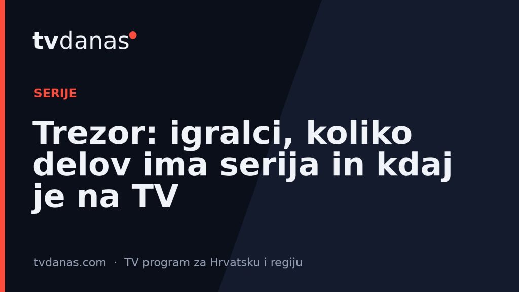 Trezor: igralci, koliko delov ima serija in kdaj je na TV