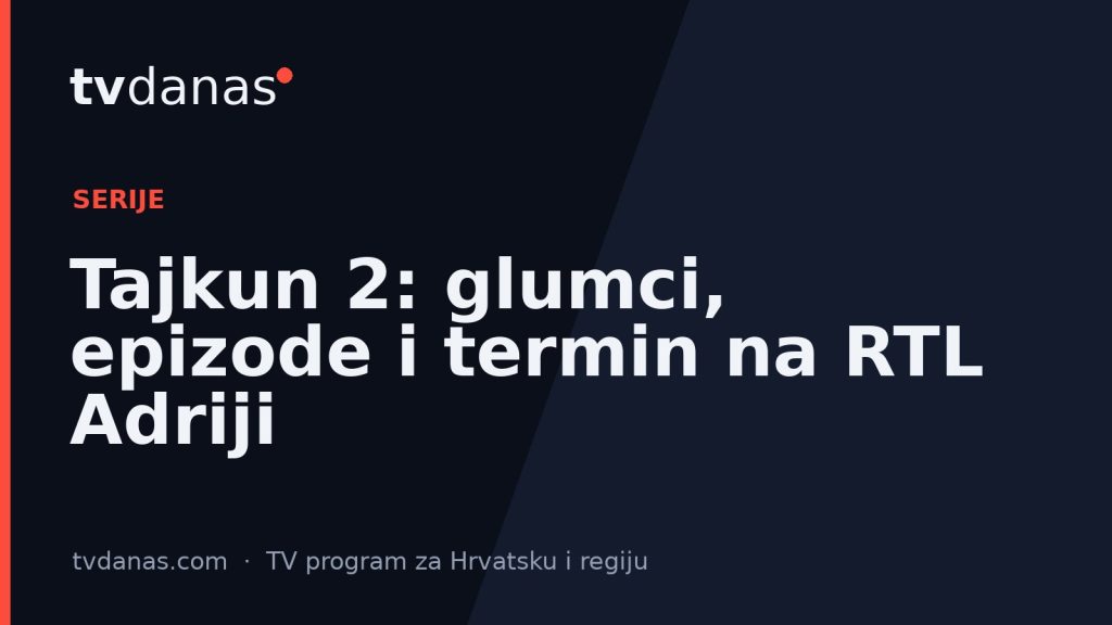 Tajkun 2: glumci, epizode i termin na RTL Adriji