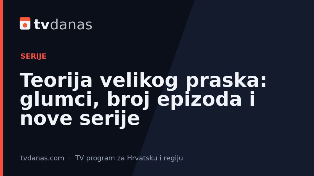 Teorija velikog praska: glumci, broj epizoda i nove serije