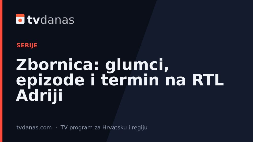 Zbornica: glumci, epizode i termin na RTL Adriji